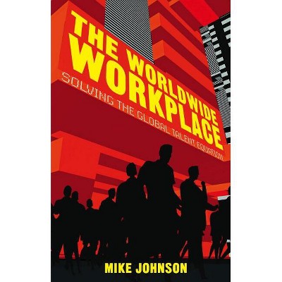 The Worldwide Workplace - by  M Johnson (Hardcover)