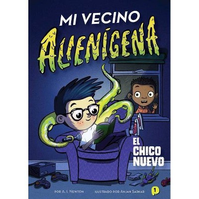 Mi Vecino Alienígena 1: El Chico Nuevo - (Alien Next Door) by  A I Newton (Paperback)