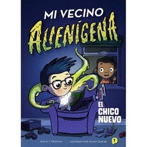 Mi Vecino Alienígena 1: El Chico Nuevo - (Alien Next Door) by  A I Newton (Paperback) - 1 of 1