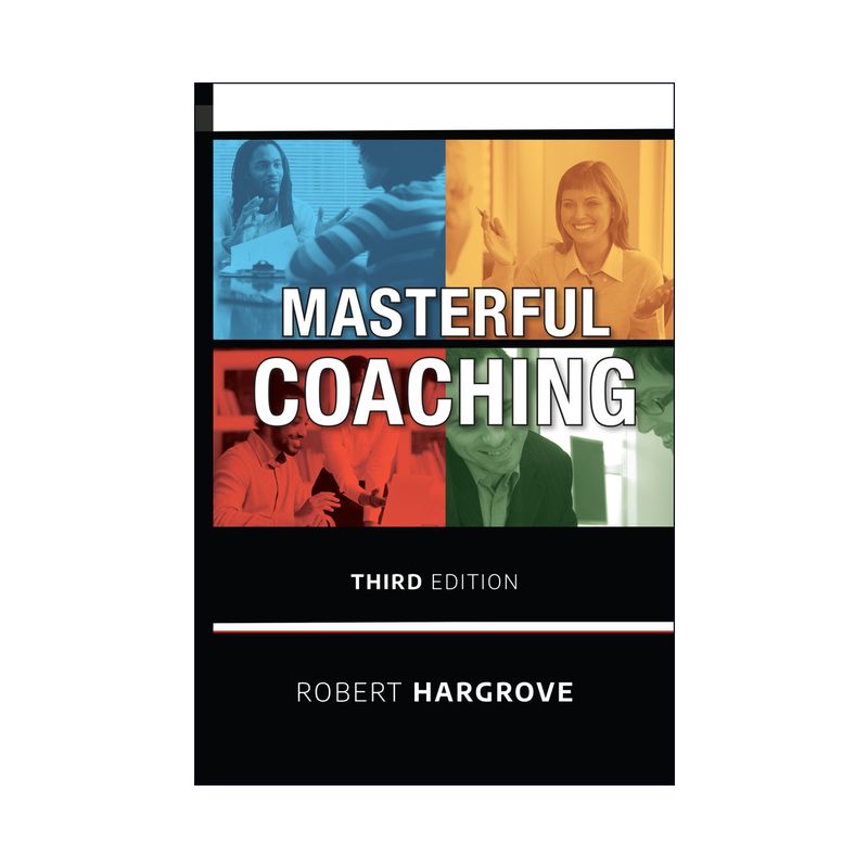 Masterful Coaching - 3rd Edition by  Robert Hargrove (Hardcover), 1 of 2