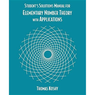 Elementary Number Theory with Applications, Student Solutions Manual - (Student Solution Manual) by  Thomas Koshy (Paperback)