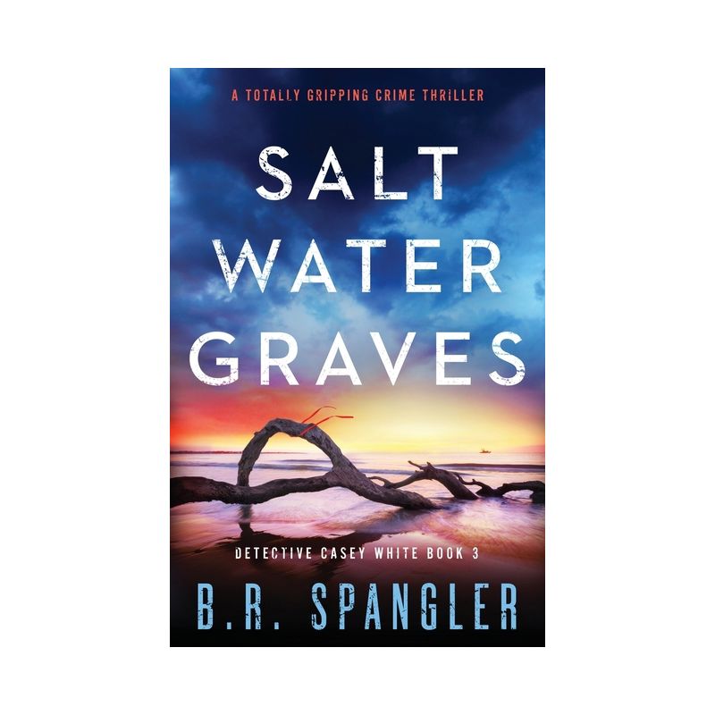 Saltwater Graves - (Detective Casey White) by  B R Spangler (Paperback), 1 of 2