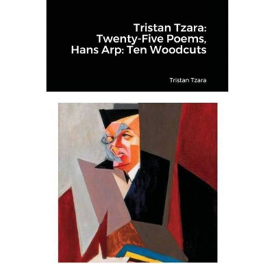 Tristan Tzara - by  Tristan Tzara & Hans Arp (Paperback)