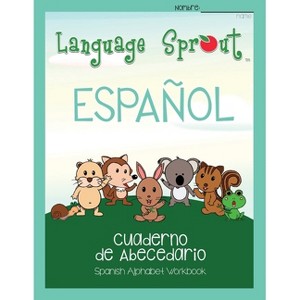Language Sprout Spanish Workbook - by  Kendra Beaubien (Paperback) - 1 of 1