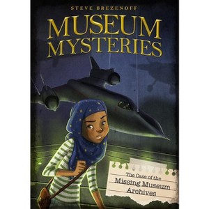 The Case of the Missing Museum Archives - (Museum Mysteries) by  Steve Brezenoff (Paperback) - 1 of 1