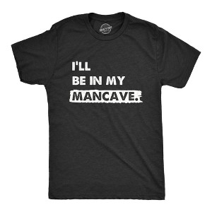 Mens Ill Be In My Mancave T Shirt Funny Basement Den Chill Space Tee For Guys - Crazy Dog Men's T Shirt - 1 of 4