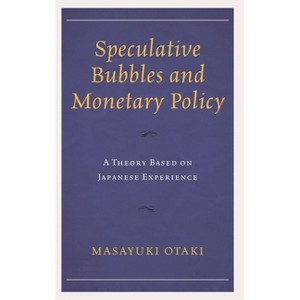 Speculative Bubbles and Monetary Policy - by  Masayuki Otaki (Hardcover) - 1 of 1