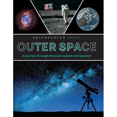 Smithsonian Explores: Outer Space - (Hardcover)