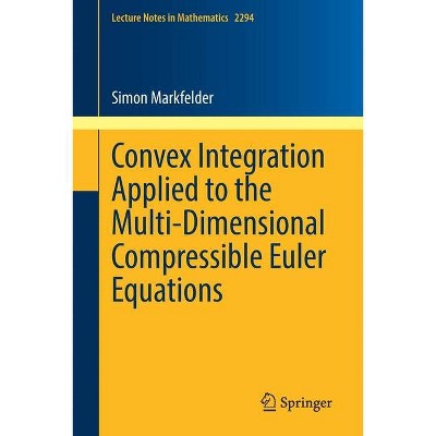 Convex Integration Applied to the Multi-Dimensional Compressible Euler Equations - (Lecture Notes in Mathematics) by  Simon Markfelder (Paperback)