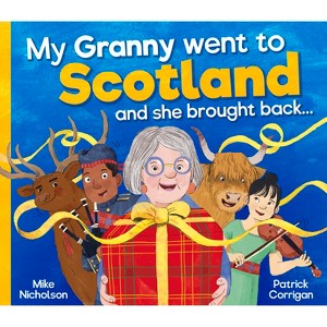 My Granny Went to Scotland and She Brought Back . . . - (Picture Kelpies) by  Mike Nicholson (Paperback) - 1 of 1