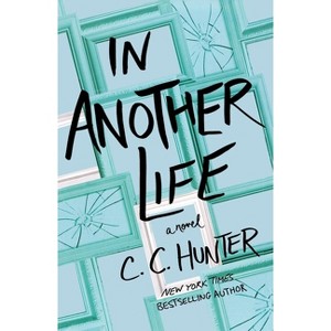 In Another Life - by  C C Hunter (Paperback) - 1 of 1