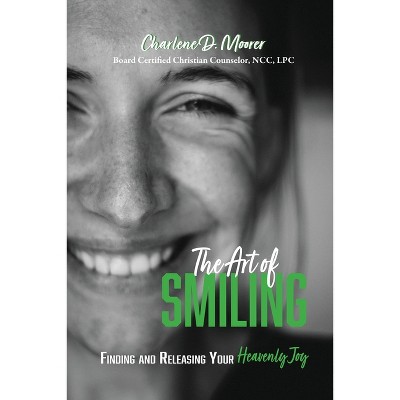 The Art of Smiling - by  Charlene D Moorer (Paperback)