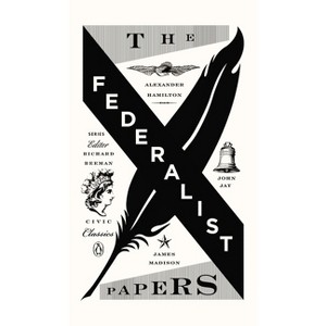 The Federalist Papers - (Penguin Civic Classics) by  Alexander Hamilton & James Madison & John Jay (Paperback) - 1 of 1