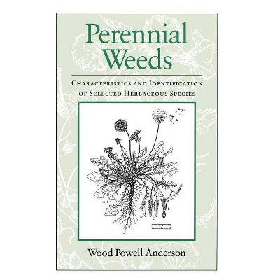 Perennial Weeds - by  Wood Powell Anderson (Hardcover)