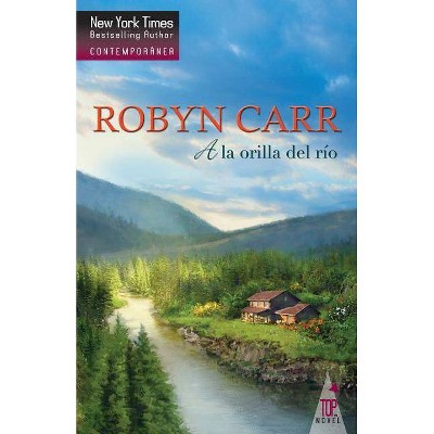 A la orilla del rio - by  Robyn Carr (Paperback)