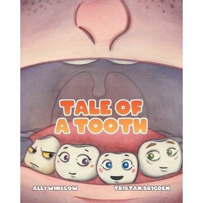 Tale of a Tooth - by  Alli Winslow (Paperback)