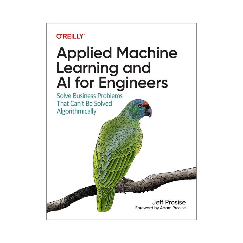 Applied Machine Learning and AI for Engineers - by  Jeff Prosise (Paperback), 1 of 2