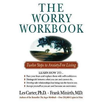 The Worry Workbook - by  Les Carter & Frank Minirth (Paperback)