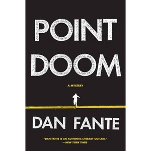 Point Doom - by  Dan Fante (Paperback) - 1 of 1