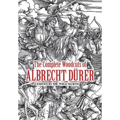 The Complete Woodcuts of Albrecht Dürer - (Dover Fine Art, History of Art) by  W Kurth (Paperback)