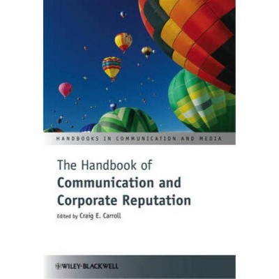 The Handbook of Communication and Corporate Reputation - (Handbooks in Communication and Media) by  Craig E Carroll (Hardcover)