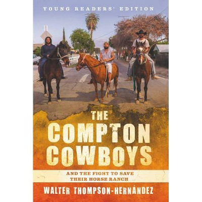 The Compton Cowboys: Young Readers' Edition - by  Walter Thompson-Hernandez (Paperback)