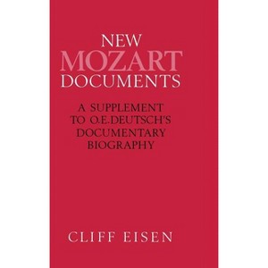 New Mozart Documents - (Supplement to Otto Rich Deutsch's Mozart: Die Dokumente Sein) by  Cliff Eisen (Hardcover) - 1 of 1