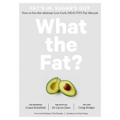 What the Fat? - by  Grant Schofield & Caryn Zinn & Craig Rodger (Hardcover)