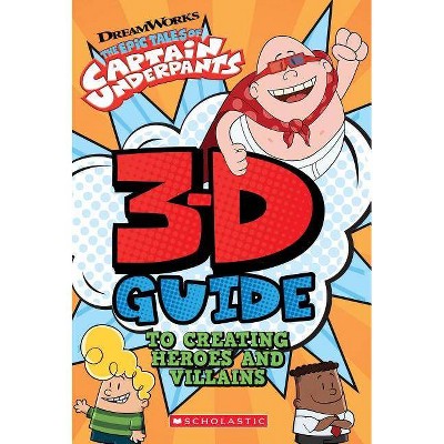 3D Guide to Creating Heroes and Villains - (Hardcover) - by Scholastic