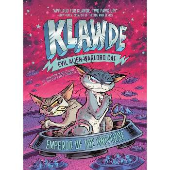Klawde: Evil Alien Warlord Cat: Emperor of the Universe #5 - by  Johnny Marciano & Emily Chenoweth (Hardcover)