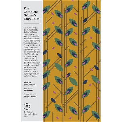 The Complete Grimm's Fairy Tales - (Pantheon Fairy Tale and Folklore Library) by  Brothers Grimm (Hardcover)