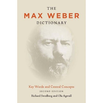 The Max Weber Dictionary - 2nd Edition by  Richard Swedberg & Ola Agevall (Paperback)