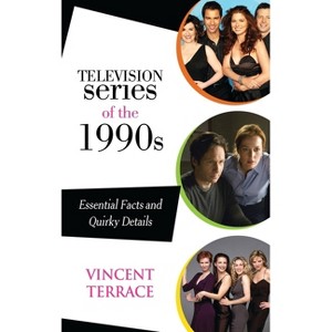 Television Series of the 1990s - by  Vincent Terrace (Hardcover) - 1 of 1