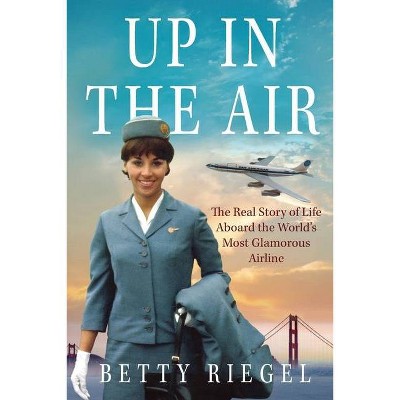 Up in the Air - by  Betty Riegel (Paperback)