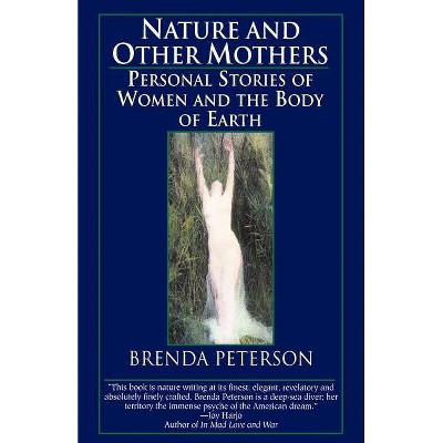 Nature and Other Mothers - by  Brenda Peterson (Paperback)