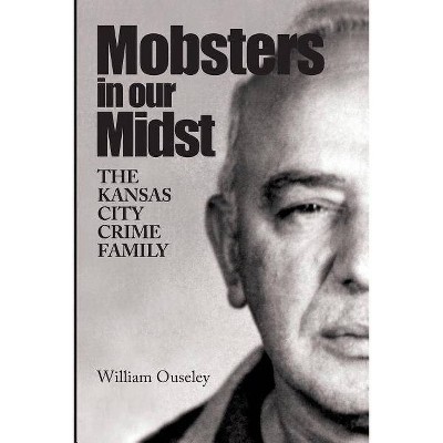 Mobsters In Our Midst - by  William Ouseley (Paperback)