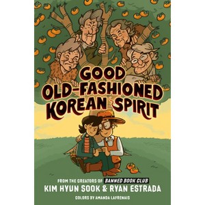 Good Old-Fashioned Korean Spirit: A Graphic Novel - by Kim Hyun Sook & Ryan Estrada - 1 of 1