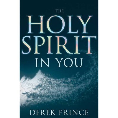 The Holy Spirit in You - by  Derek Prince (Paperback)