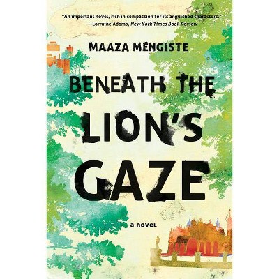 Beneath the Lion's Gaze - by  Maaza Mengiste (Paperback)