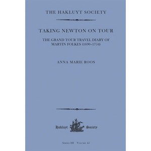 Taking Newton on Tour - (Hakluyt Society Third) by  Anna Marie Roos (Hardcover) - 1 of 1