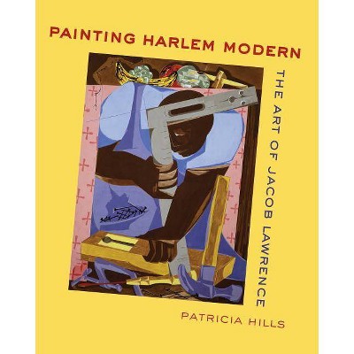 Painting Harlem Modern - by  Patricia Hills (Paperback)