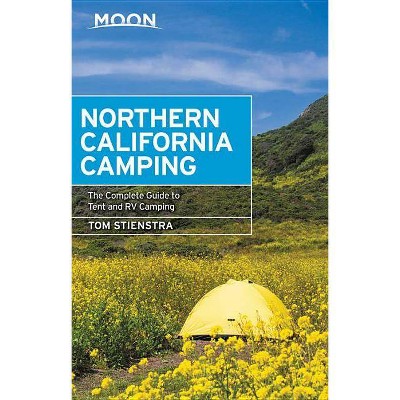 Moon Northern California Camping - (Moon Handbooks) 7th Edition by  Tom Stienstra (Paperback)