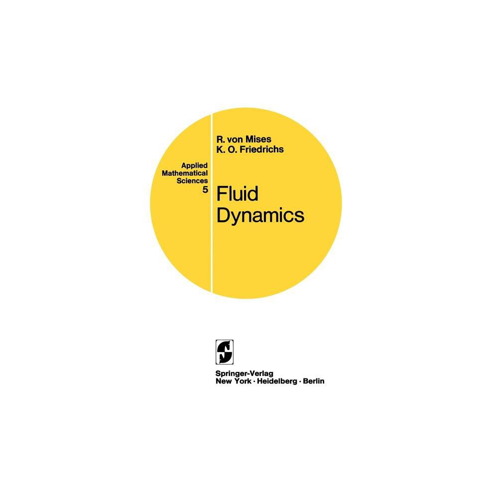 Fluid Dynamics - (Applied Mathematical Sciences) by Richard Von Mises & Kurt O Friedrichs (Paperback)