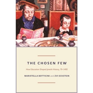 The Chosen Few - (Princeton Economic History of the Western World) by  Maristella Botticini & Zvi Eckstein (Paperback) - 1 of 1