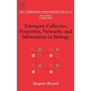 Emergent Collective Properties, Networks and Information in Biology - (New Comprehensive Biochemistry) by  J Ricard (Hardcover) - 1 of 1