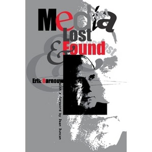 Media Lost and Found - (Communications and Media Studies) by  Erik Barnouw (Hardcover) - 1 of 1
