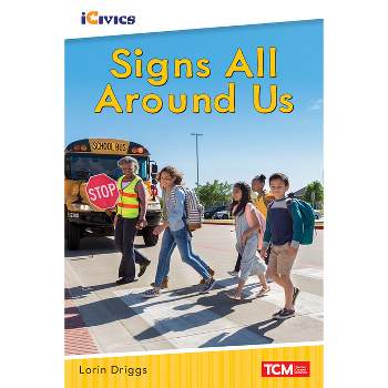 Signs All Around Us - (Icivics) by  Lorin Driggs (Paperback)