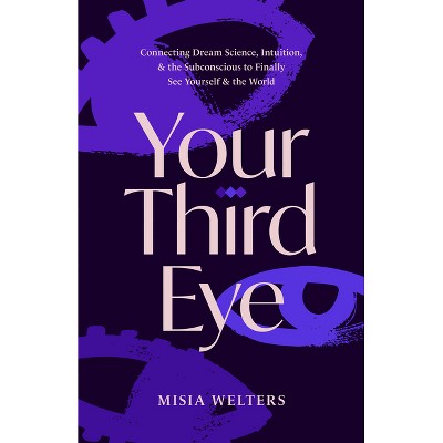 Your Third Eye - by  Misia Welters (Paperback)
