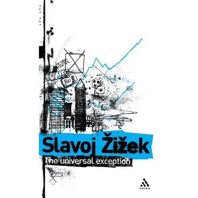 The Universal Exception, Volume 2 - by  Slavoj Zizek (Hardcover)