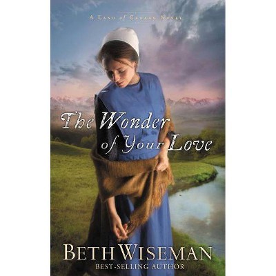 The Wonder of Your Love - (Land of Canaan Novel) by  Beth Wiseman (Paperback)